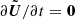 $ \partial \tilde{\boldsymbol{U}}/\partial t = \boldsymbol{0} $
