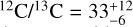 ${{^{12}{\rm{C}}} \mathord{\left/ {\vphantom {{^{12}{\rm{C}}} {^{13}{\rm{C}}}}} \right. \kern-\nulldelimiterspace} {^{13}{\rm{C}}}} = 33_{ - 6}^{ + 12}$
