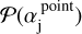 $P\left( {\alpha _{\rm{j}}^{{\rm{point}}}} \right)$