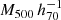 $ M_{500}\,h_{70}^{-1} $