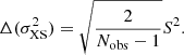 $$ \begin{aligned} \Delta (\sigma ^{2}_{\mathrm{XS} }) = \sqrt{\frac{2}{N_{\mathrm{obs} }-1}}S^{2}. \end{aligned} $$