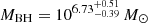 $ M_{\mathrm{BH}}=10^{6.73_{-0.39}^{+0.51}}\,{M}_{\odot} $