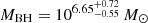 $ M_{\mathrm{BH}}=10^{6.65_{-0.55}^{+0.72}}\,{M}_{\odot} $