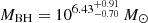 $ M_{\mathrm{BH}}=10^{6.43_{-0.70}^{+0.91}}\,{M}_{\odot} $