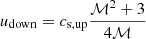 $ u_{\mathrm{down}} = c_{\mathrm{s,up}} \frac{\mathcal{M}^2+3}{4\mathcal{M}} $