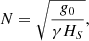$$ \begin{aligned} N&= \sqrt{\frac{g_0}{\gamma H_S}}, \end{aligned} $$