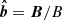 $ \boldsymbol{\hat{b}}=\boldsymbol{B}/B $