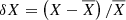 $ \delta X = \left(X-\overline{X}\right)/\overline{X} $