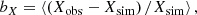$$ \begin{aligned} b_{X} = \left\langle \left(X_\mathrm{obs} - X_\mathrm{sim} \right)/X_\mathrm{sim} \right\rangle , \end{aligned} $$