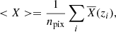 $$ \begin{aligned} <X> = \frac{1}{n_\mathrm{pix} } \sum _i \overline{X}(z_i), \end{aligned} $$