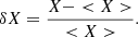 $$ \begin{aligned} \delta X = \frac{X - <X>}{<X>}. \end{aligned} $$