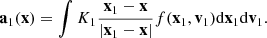 $$ \begin{aligned}&\mathbf{a}_1(\mathbf{x}) = \int K_{1} \frac{\mathbf{x}_1 - \mathbf{x}}{|\mathbf{x}_1 - \mathbf{x}|}f(\mathbf{x}_1,\mathbf{v}_1)\mathrm{d}\mathbf{x}_1\mathrm{d}\mathbf{v}_1 . \end{aligned} $$