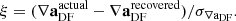 $$ \begin{aligned} \xi =(\nabla \mathbf{a}_{\rm DF }^\mathrm{actual} - \nabla \mathbf{a}_{\rm DF}^\mathrm{recovered} ) / \sigma _{\nabla \mathrm{a}_{\rm DF}}. \end{aligned} $$
