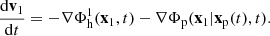 $$ \begin{aligned} \frac{\mathrm{d}\mathbf{v}_1}{\mathrm{d}t} = -\nabla {\Phi }_{\rm h}^{1}(\mathbf{x}_1, t) - \nabla \Phi _{\rm p}(\mathbf{x}_1 | \mathbf{x}_{\rm p}(t), t). \end{aligned} $$