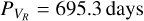 ${P_{{V_R}}} = 695.3\,{\rm{days}}$