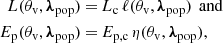 $$ \begin{aligned} \begin{split} L({\theta _{\rm v}},{\boldsymbol{\lambda }}_{\rm pop})=&\,L_{\rm c}\,\ell ({\theta _{\rm v}},{\boldsymbol{\lambda }}_{\rm pop})\,\text{ and}\\ E_{\rm p}({\theta _{\rm v}},{\boldsymbol{\lambda }}_{\rm pop})=&\,E_{\rm p,c}\,\eta ({\theta _{\rm v}},{\boldsymbol{\lambda }}_{\rm pop}), \end{split} \end{aligned} $$