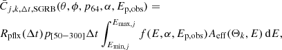 $$ \begin{aligned} \begin{aligned}&\bar{C}_{j,k,\Delta t,\mathrm{SGRB} }(\theta ,\phi ,p_{64},\alpha ,E_{\rm p,obs})=\\&R_{\rm pflx}(\Delta t)p_{[50-300]}\Delta t\int _{E_{\mathrm{min} ,j}}^{E_{\mathrm{max} ,j}}f(E,\alpha ,E_{\rm p,obs})A_{\rm eff}(\Theta _{k},E)\,\mathrm{d} E, \end{aligned} \end{aligned} $$
