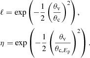 $$ \begin{aligned} \begin{aligned}&\ell = \exp \left(-\frac{1}{2}\left(\frac{{\theta _{\rm v}}}{\theta _{\rm c}}\right)^2\right),\\&\eta = \exp \left(-\frac{1}{2}\left(\frac{{\theta _{\rm v}}}{\theta _{\mathrm{c} ,E_{\rm p}}}\right)^2\right). \end{aligned} \end{aligned} $$