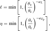 $$ \begin{aligned} \begin{aligned}&\ell = \min \left[1,\left(\frac{{\theta _{\rm v}}}{\theta _{\rm c}}\right)^{-\alpha _L}\right]\\&\eta = \min \left[1,\left(\frac{{\theta _{\rm v}}}{\theta _{\rm c}}\right)^{-\alpha _{{E_{\rm p}}}}\right], \end{aligned} \end{aligned} $$
