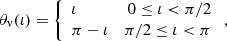$$ \begin{aligned} {\theta _{\rm v}}(\iota ) = \left\{ \begin{array}{lr} \iota&0\le \iota < \pi /2 \\ \pi -\iota&\pi /2 \le \iota < \pi \end{array}\right., \end{aligned} $$