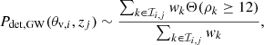 $$ \begin{aligned} P_{\rm det,GW}(\theta _{\mathrm{v} ,i},z_j)\sim \frac{\sum _{k\in \mathcal{I} _{i,j}}w_{k}\Theta (\rho _{k}\ge 12)}{\sum _{k\in \mathcal{I} _{i,j}}w_{k}}, \end{aligned} $$