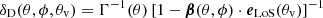 $ \delta_{\mathrm{D}}(\theta,\phi,{\theta_{\mathrm{v}}})=\Gamma^{-1}(\theta)\left[1-\boldsymbol{\beta}(\theta,\phi)\cdot {\boldsymbol{e}}_{\mathrm{LoS}}({\theta_{\mathrm{v}}})\right]^{-1} $
