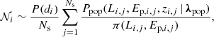 $$ \begin{aligned} \mathcal{N} _i \sim \frac{P(d_i)}{N_{\rm s}}\sum _{j=1}^{N_{\rm s}}\frac{P_{\rm pop}(L_{i,j},E_{\mathrm{p} ,i,j},z_{i,j}\,|\,{\boldsymbol{\lambda }}_{\rm pop})}{\pi (L_{i,j},E_{\mathrm{p} ,i,j})}, \end{aligned} $$