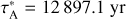 $\tau _{\rm{A}}^* = 12\,897.1{\rm{yr}}$