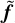 ${{\bf{\tilde f}}}$