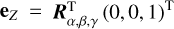 ${{\bf{e}}_Z} = {\bf{R}}_{\alpha ,\beta ,\gamma }^{\rm{T}}{\left( {0,\,0,\,1} \right)^{\rm{T}}}$