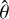 ${\hat \theta }$