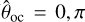 $ {{{\hat \theta }_{{\rm{oc}}}} = 0,\pi } $