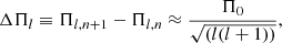 $$ \begin{aligned} \Delta \Pi _{l} \equiv \Pi _{l,n+1} - \Pi _{l,n} \approx \frac{\Pi _{0}}{\sqrt{(l(l+1))}}, \end{aligned} $$