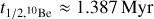 ${t_{1/2{,^{10}}{\rm{Be}}}}{\rm{ }} \approx {\rm{ 1}}{\rm{.387 Myr;}}$