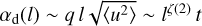 ${\alpha _{\rm{d}}}(l)\~ql\sqrt {\left\langle {{u^2}} \right\rangle } \~{l^{\zeta (2)}}t$