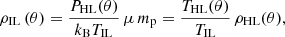 $$ \begin{aligned} \rho _{\rm IL}\left(\theta \right) = \frac{P_{\rm HL}(\theta )}{k_{\rm B}T_{\rm IL}}\,\mu \,m_{\rm p} = \frac{T_{\rm HL}(\theta )}{T_{\rm IL}}\,\rho _{\rm HL}(\theta ), \end{aligned} $$