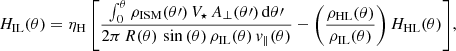 $$ \begin{aligned} H_{\rm IL}(\theta ) = \eta _{\rm H} \left[ \frac{\int _0^\theta \rho _{\rm ISM}(\theta \prime )\,V_\star \,A_\perp (\theta \prime )\,\mathrm{d}\theta \prime }{2\pi \,R(\theta )\,\sin {(\theta )}\,\rho _{\rm IL}(\theta )\,v_\parallel (\theta )} - \left(\frac{\rho _{\rm HL}(\theta )}{\rho _{\rm IL}(\theta )}\right)H_{\rm HL}(\theta ) \right]\!, \end{aligned} $$