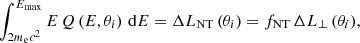 $$ \begin{aligned} \int _{2m_{\rm e}c^2}^{E_{\rm max}} E\,Q\left(E,\theta _i\right)\,\mathrm{d}E = \Delta L_{\rm NT}\left(\theta _i\right) = f_{\rm NT}\,\Delta L_\perp \left(\theta _i\right)\!, \end{aligned} $$