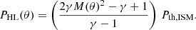 $$ \begin{aligned} P_{\rm HL}(\theta ) = \left(\frac{2 \gamma M(\theta )^2-\gamma +1}{\gamma -1}\right)\,P_{\rm th, ISM}. \end{aligned} $$