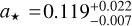 ${a_{_ \star }} = 0.119_{ - 0.007}^{ + 0.022}$