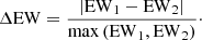 $$ \begin{aligned} \Delta \mathrm{EW} = \frac{|\mathrm{EW}_1 - \mathrm{EW}_2|}{\max {(\mathrm{EW}_1, \mathrm{EW}_2)}}\cdot \end{aligned} $$