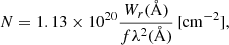 $$ \begin{aligned} N = 1.13 \times 10^{20} \frac{W_r (\mathrm{\AA })}{f \lambda ^2 (\mathrm{\AA })} \, [\mathrm {cm}^{-2}] , \end{aligned} $$