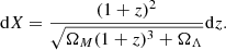 $$ \begin{aligned} \mathrm{d}X = \frac{(1+z)^2}{\sqrt{\Omega _M (1+z)^3+\Omega _{\Lambda }}} \mathrm{d}z. \end{aligned} $$