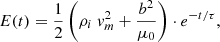 $$ \begin{aligned} E(t) = \frac{1}{2}\left(\rho _i~v_m^{2}+\frac{b^2}{\mu _0}\right) \cdot e^{-t/\tau }, \end{aligned} $$