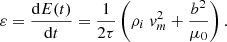 $$ \begin{aligned} \varepsilon = \frac{\mathrm{d}E(t)}{\mathrm{d}t} = \frac{1}{2\tau } \left(\rho _i~v_m^{2}+\frac{b^2}{\mu _0}\right). \end{aligned} $$