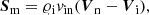 $$ \begin{aligned}&{{\boldsymbol{S}}_{\rm m} = \varrho _{\rm i}v_{\mathrm{in}}({{\boldsymbol{V}}_{\rm n}} - {{\boldsymbol{V}}_{\rm i})}},\end{aligned} $$