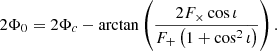 $$ \begin{aligned} 2\Phi _0 = 2\Phi _c - \arctan \left(\frac{2F_\times \cos \iota }{F_+\left(1 + \cos ^2\iota \right)}\right). \end{aligned} $$