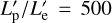 $L_{\rm{p}}^\prime /L_{\rm{e}}^\prime = 500$