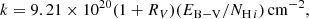 $$ \begin{aligned} k = 9.21 \times 10^{20}(1 + R_V)(E_{\rm B{-}V}/N_{{\mathrm{H}\,i }})\,\mathrm{cm}^{-2}, \end{aligned} $$