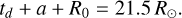 ${{t_d} + a + {R_0} = 21.5\,{R_ \odot }.}$
